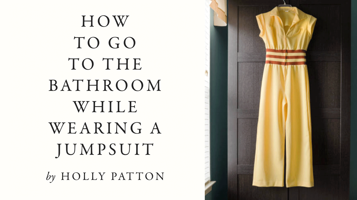 How to Go to the Bathroom While Wearing a Jumpsuit McSweeney’s Tendency