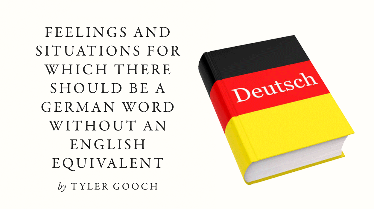 Feelings and Situations for Which There Should Be a German Word Without