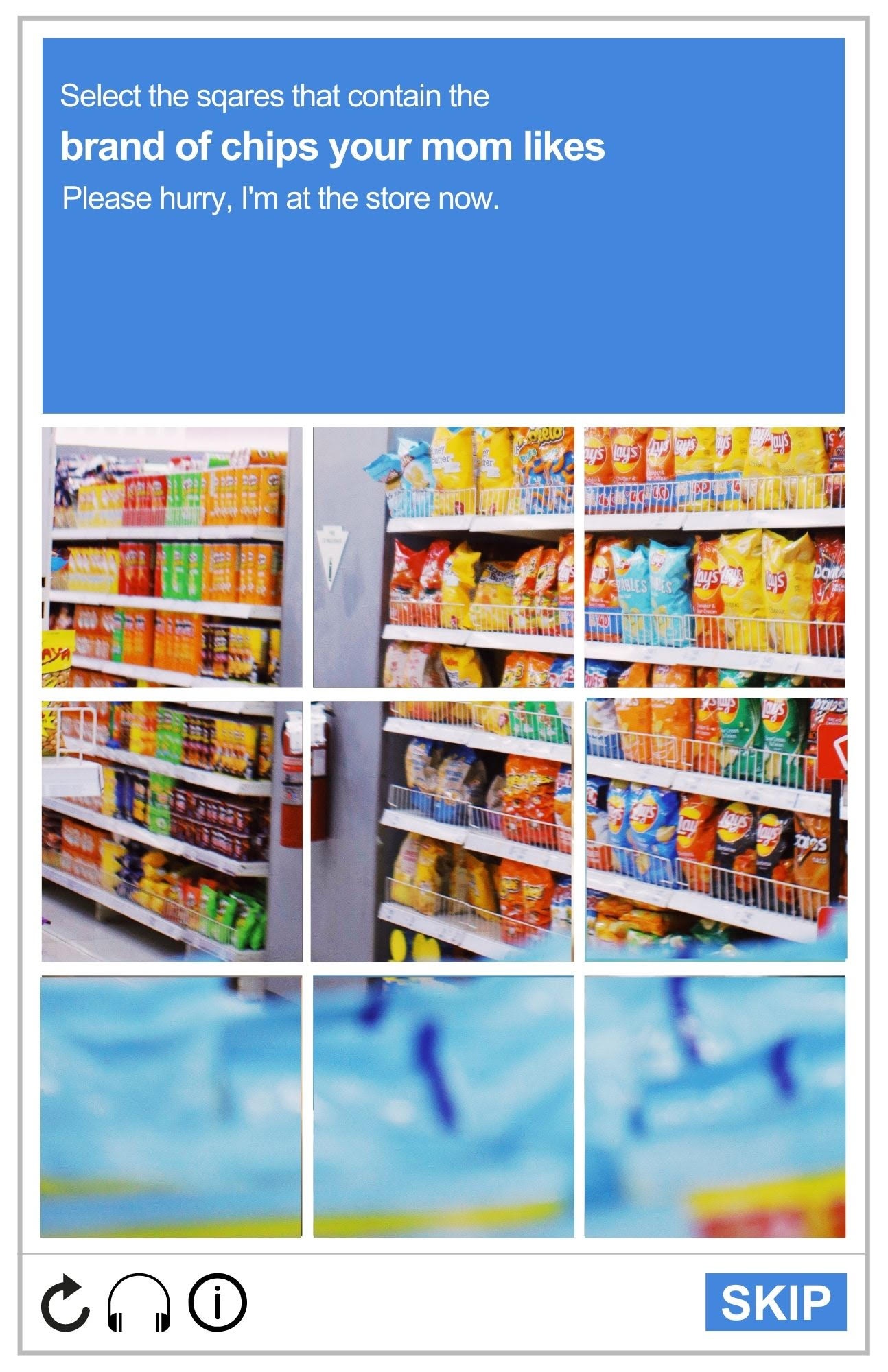 Imagie of a reCAPTCHA board, featuring one photo of a snacks and potato chip aisle at a supermarket. The prompt reads: Select the squares that contain the brand of chips your mom likes. Please hurry, I'm in the store now.